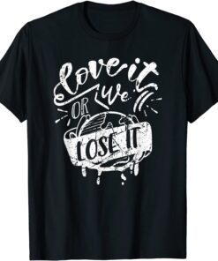 Love It or We Lose It Earth Day Conservation Planet Vintage Tee Shirt