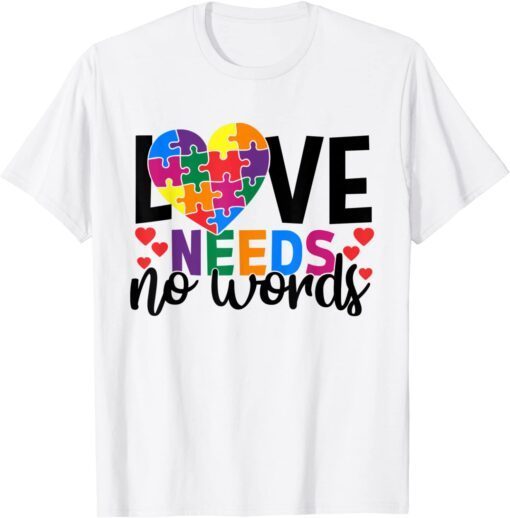 Love Needs No Words Color Puzzle Autism Awareness Month Tee Shirt