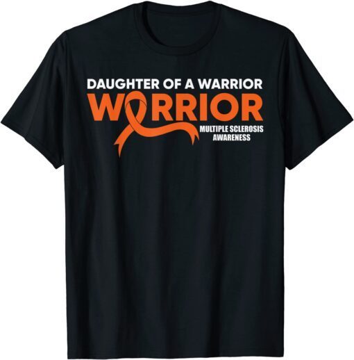 MS Daughter Warrior Multiple Sclerosis Awareness Orange Tee Shirt