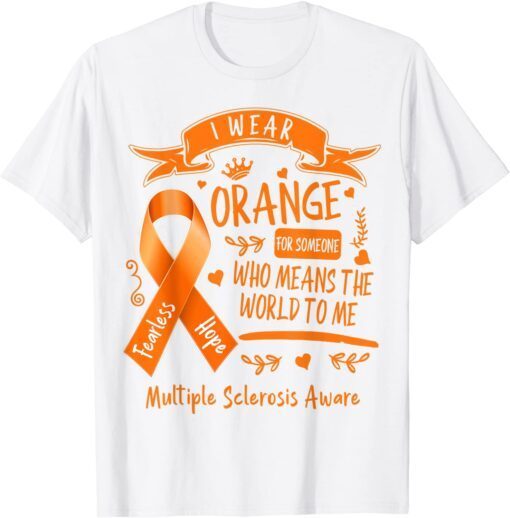 MS I Wear Orange For Someone Who Means The World To Me Tee Shirt