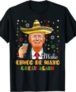 Make Cinco De Mayo Great Again Trump Sombrero Tee Shirt