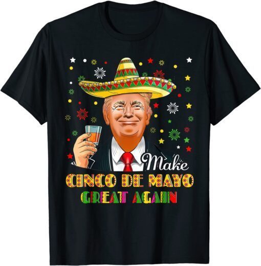 Make Cinco De Mayo Great Again Trump Sombrero Tee Shirt