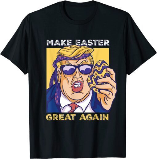 Make Easter Great Again Trump Easter Egg USA Tee Shirt