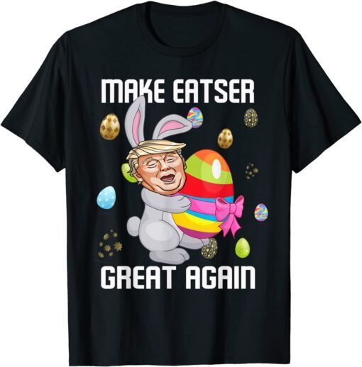 Make Easter Great Again Trump Egg Hunt Bunny Trump Tee Shirt