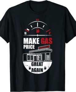 Make Gas Price Great Again Tee Shirt