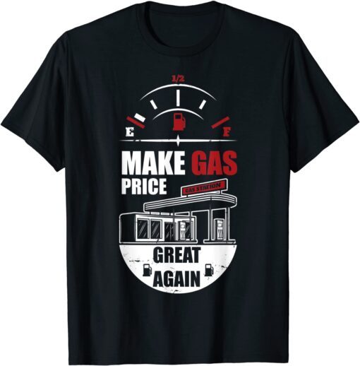 Make Gas Price Great Again Tee Shirt