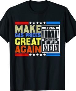 Make Gas Prices Great Again American Support Tee Shirt