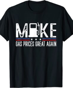 Make Gas Prices Great Again Gas Pump Anti Biden Meme Tee Shirt