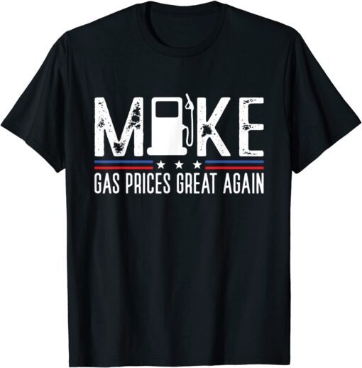 Make Gas Prices Great Again Gas Pump Anti Biden Meme Tee Shirt