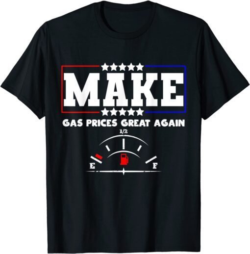 Make Gas Prices Great Again USA flag colors Republican 2024 Tee Shirt