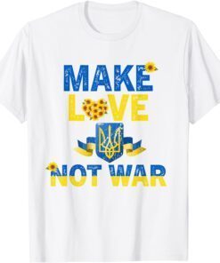 Make Love No War Sunflower Ukraine Flag Free Ukraine Love Ukraine Shirt