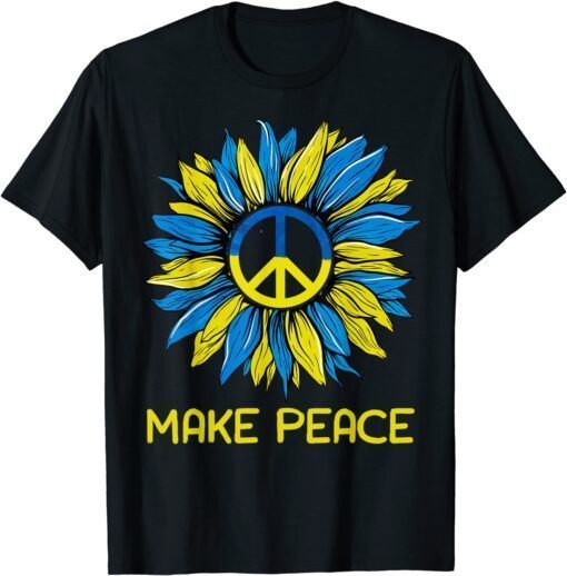 Make Peace Sunflower Ukrainian I Stand with Ukraine Peace Ukraine Shirt