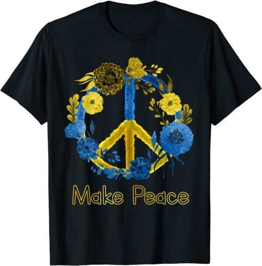 Make Peace Ukraine Sunflower Flag I Stand With Ukraine Peace Ukraine T-Shirt