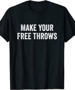 Make Your Free Throws Basketball Distressed Vintage Tee Shirt