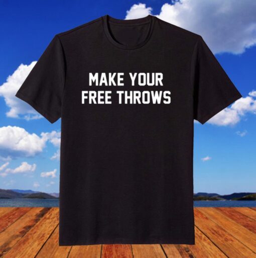 Make Your Free Throws Tee Shirt