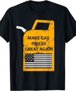 Make gas prices great again Tee Shirt