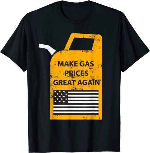 Make gas prices great again Tee Shirt