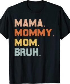 Mama Mommy Mom Bruh Mommy And Me Mom Tee Shirt