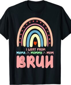 Mama Mommy Mom Bruh Rainbow Mother's Day Tee Shirt