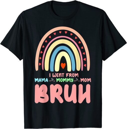 Mama Mommy Mom Bruh Rainbow Mother's Day Tee Shirt