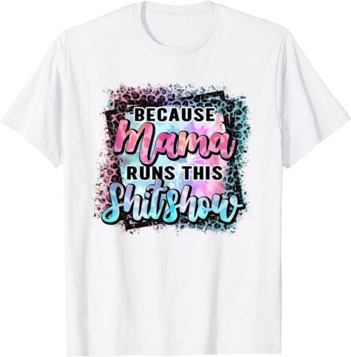 Mama Runs This ShitShow Mom Mothers Day Tee Shirt