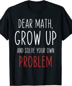 Math Quote Dear Math Teacher Student Meme Tee Shirt