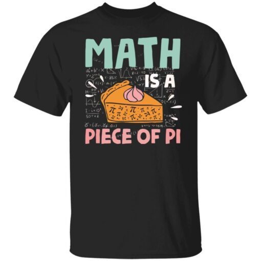 Math is a piece of pi Tee shirt