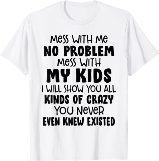 Mess With Me No Problem Tee Shirt