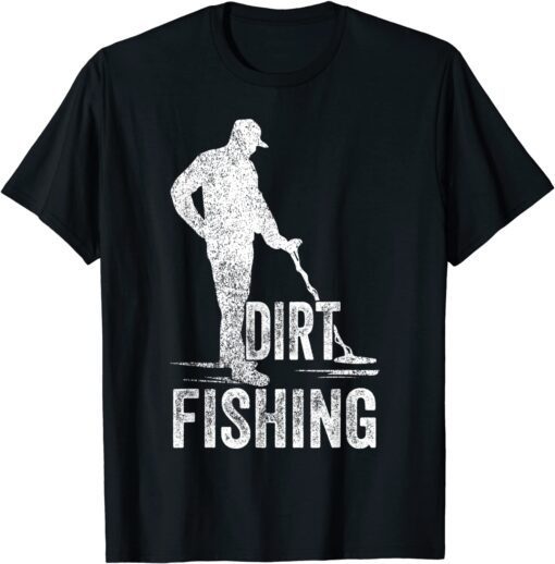 Metal Detector Detectorist Detecting Detection Fishing Tee Shirt