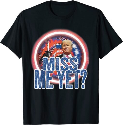 Miss Me Yet Trump Gas Pump Gas Prices US flag Tee Shirt