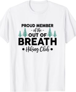 Mountain Hiker Proud Member Of Out Of Breath Hiking Club Tee Shirt