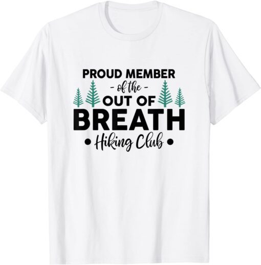 Mountain Hiker Proud Member Of Out Of Breath Hiking Club Tee Shirt