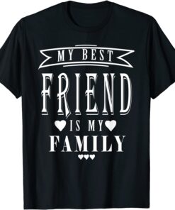My Best Friend is My Family, Mother's Day Tee Shirt