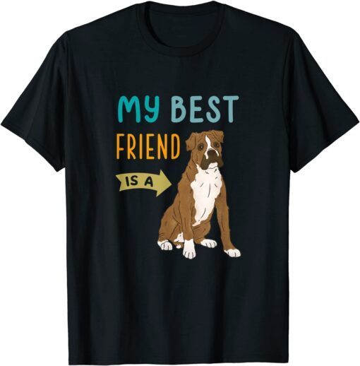My Best Friend is a Boxer Dog Lovers Tee Shirt
