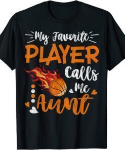 My Favorite Basketball Player Calls Me Aunt Tee Shirt