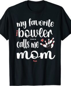 My Favorite Bowler Calls Me Bowling Mom Bowler Mama Classic Shirt