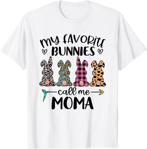 My Favorite Bunnies Call Me Moma Easter Basket Stuffer Tee Shirt