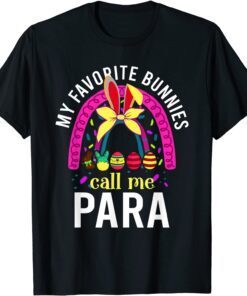 My Favorite Bunnies Call Me PARA Educator Cute Easter Day Shirt