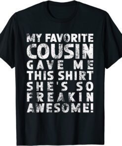 My Favorite Cousin Gave Me Retro Something For Cousins Tee Shirt