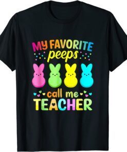 My Favorite Pee Ps Call Me Teacher Happy Easter Tee Shirt