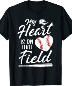 My Heart Is On That Field Baseball Player Mom Tee Shirt