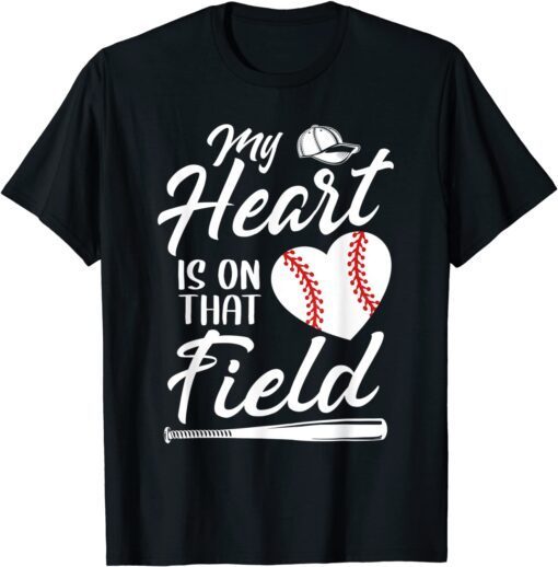 My Heart Is On That Field Baseball Player Mom Tee Shirt