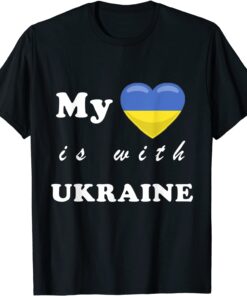 My Heart Is With Ukraine Heart Shape Flag Peace Ukraine Shirt