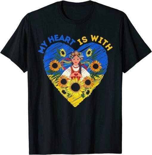 My Heart Is With Ukrainian Girl Sunflower Peace Ukraine T-Shirt