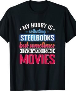 My Hobby Is Collecting Steelbooks On BluRay Movie Tee Shirt