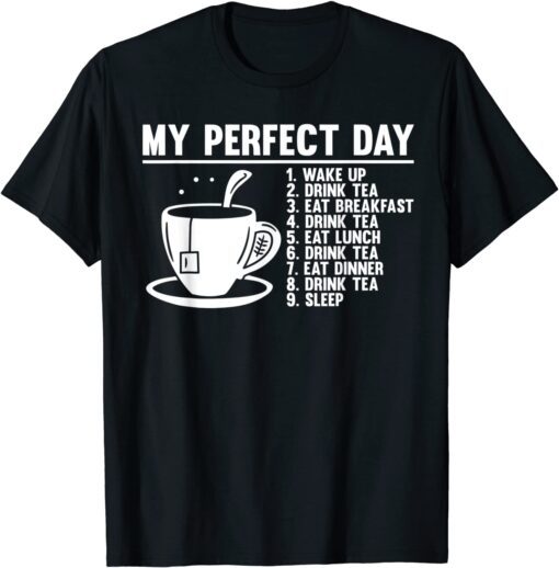 My Perfect Day Drink Tea Tee Shirt