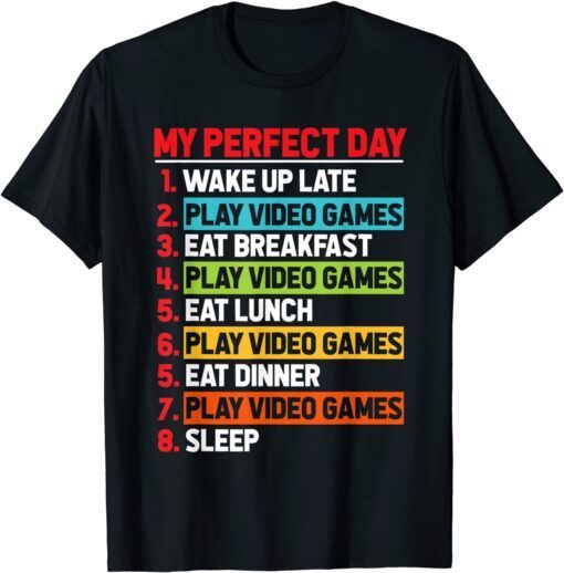 My Perfect Day Play Video Game Computer Player Gaming Fans Tee Shirt