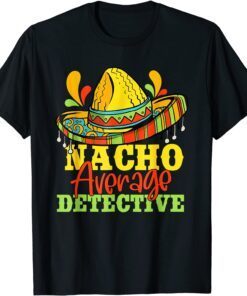 Nacho Average Detective Cinco De Mayo Matching Family Tee Shirt