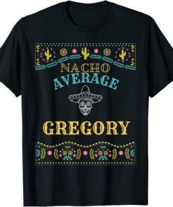 Nacho Average Gregory Cinco De Mayo Pun Your Name Tee Shirt