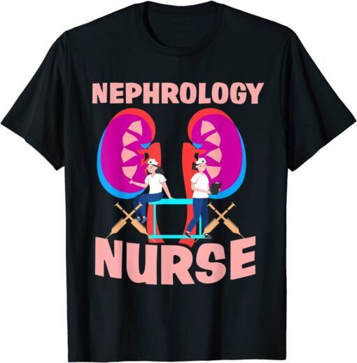 Nephrology Nurse Renal Dialysis Nursing RN Tee Shirt